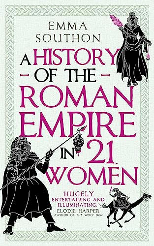 A History of the Roman Empire in 21 Women (English Edition)