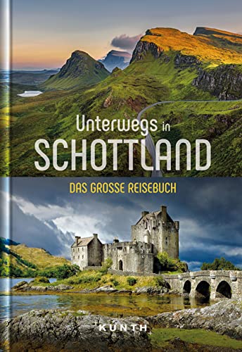 Unterwegs in Schottland: Das große Reisebuch (KUNTH Unterwegs in ...)