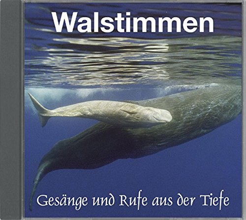 Walstimmen: Gesänge und Rufe aus der Tiefe. 15 Wal- und Delfinarten