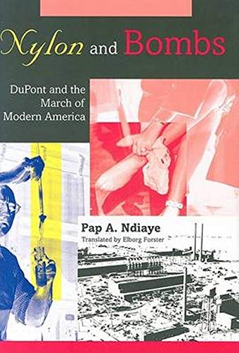 Nylon and Bombs: DuPont and the March of Modern America (Studies in Industry And Society)