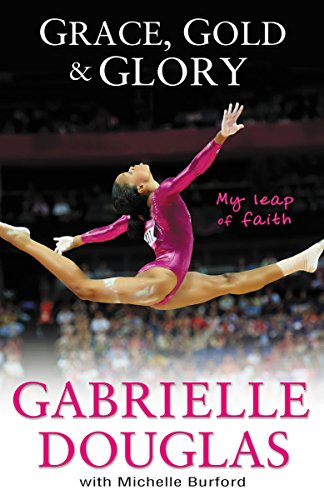 Grace, Gold, and Glory My Leap of Faith (English Edition)