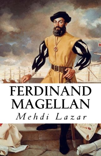 Ferdinand Magellan: Une vie autour du monde