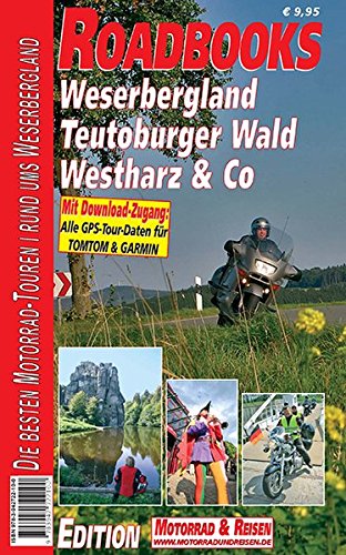 M&R Roadbooks: Weserbergland, Teutoburger Wald, Westharz & Co: Die besten Motorrad-Touren Rund ums Weserbergland: Die besten Motorradtouren rund um das Weserbergland